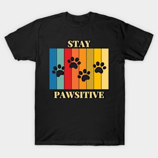 STAY PAWSITIVE T-Shirt